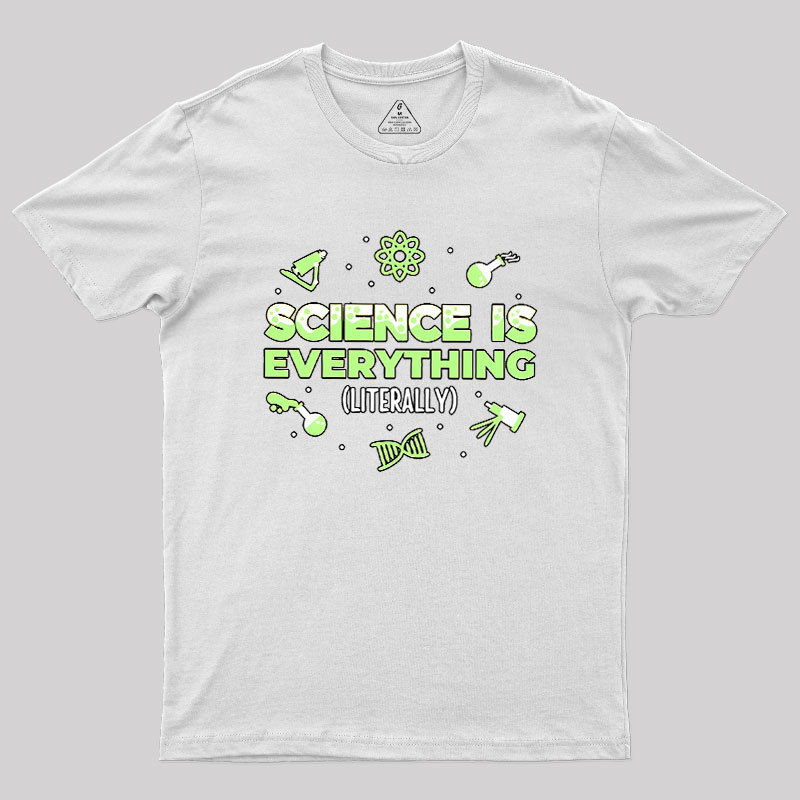 Science Is Everything Geek T-Shirt