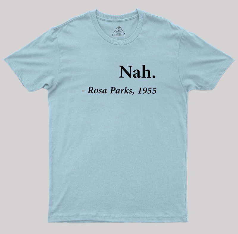 Nah Rosa Parks Quote Geek T-Shirt