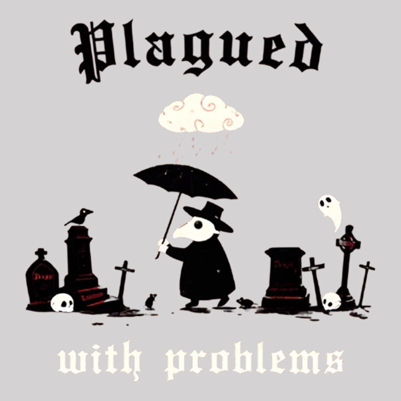 Plagued With Problems Geek T-Shirt