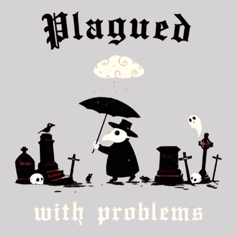 Plagued With Problems Geek T-Shirt