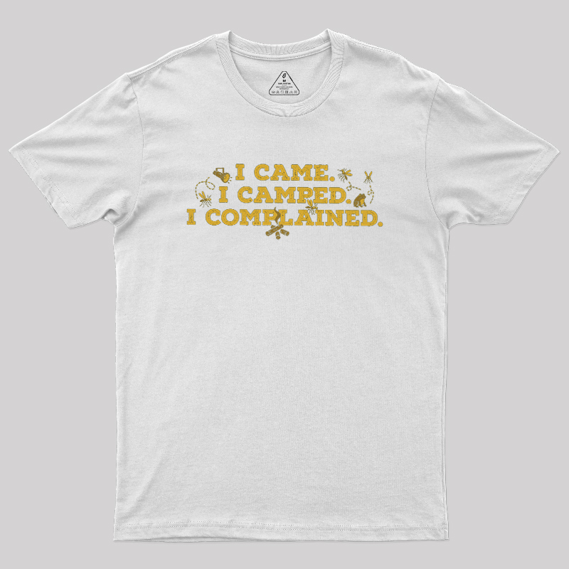 I Came, I Camped, I Complained Geek T-Shirt