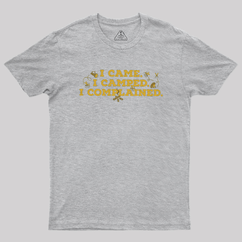 I Came, I Camped, I Complained Geek T-Shirt