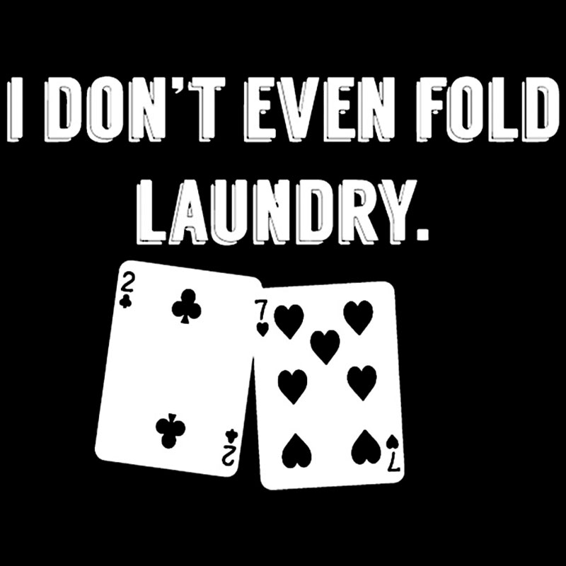 Fold Laundry Funny Poker Geek T-Shirt