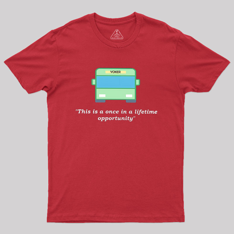 Yoker - A Once In a Lifetime Opportunity Geek T-Shirt