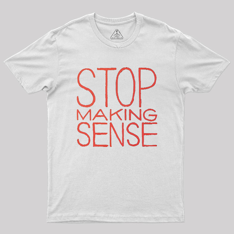 Stop Making Sense Geek T-Shirt