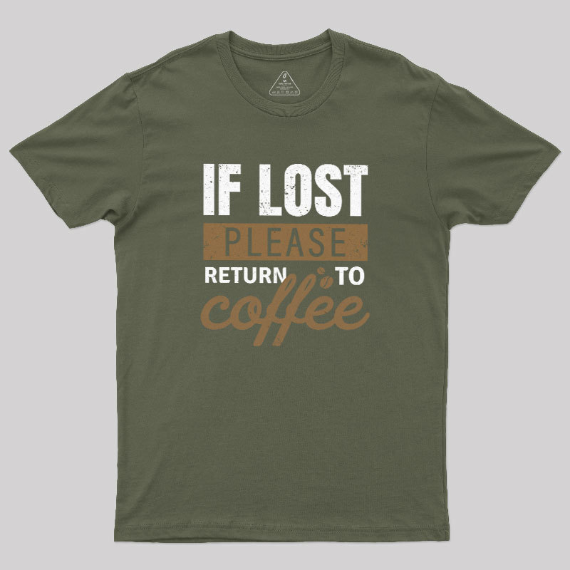 If Lost, Please Return To Coffee Geek T-Shirt