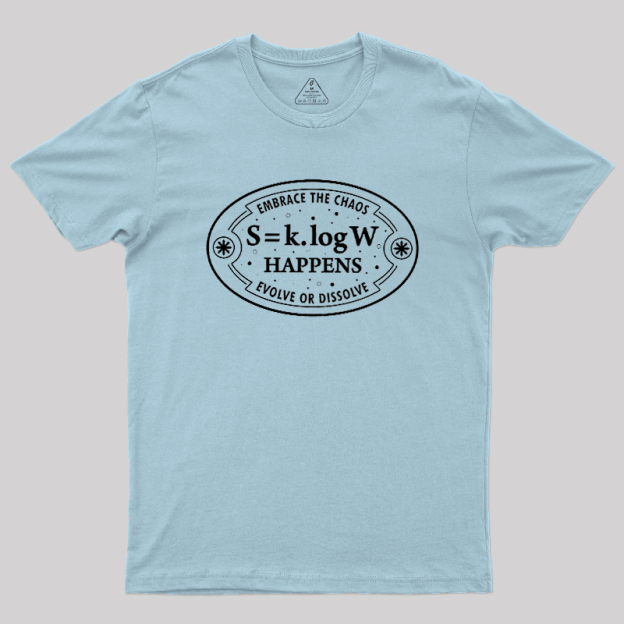 Entropy Happens Geek T-Shirt