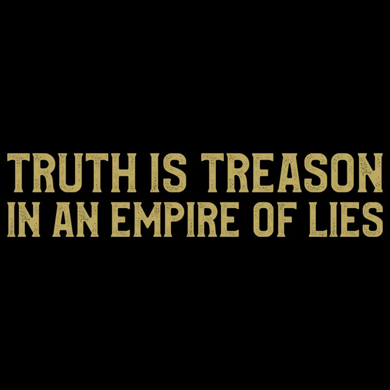 Truth Is Treason In An Empire Of Lies Geek T-Shirt