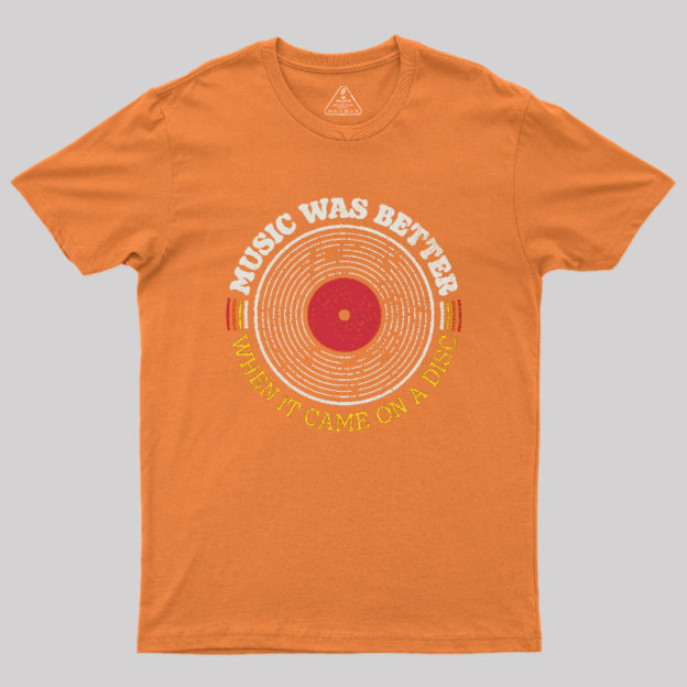 Music Was Better on a Disc Geek T-Shirt