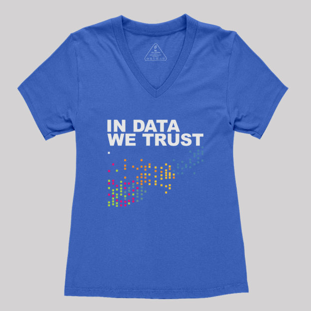 In Big Data We Trust Geek Women's V-Neck T-shirt