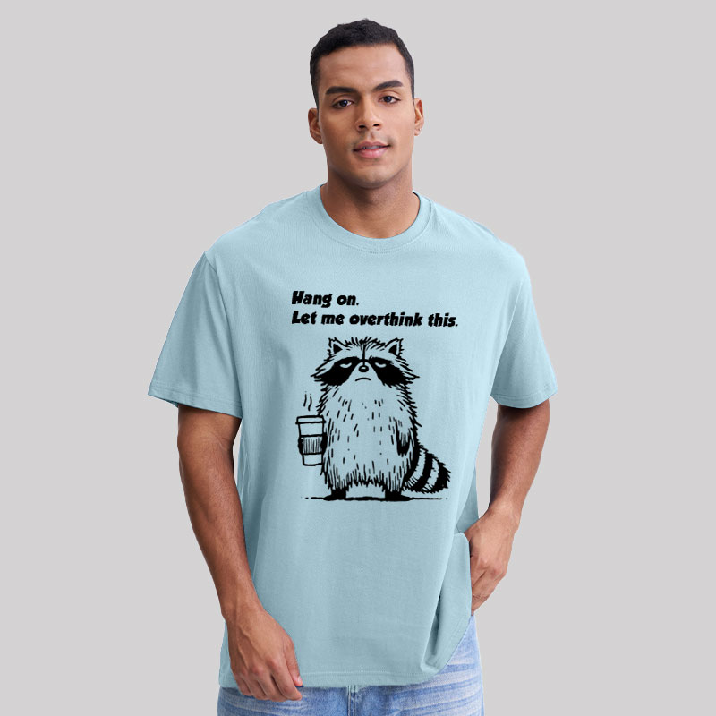 Hang on. Let me overthink this Geek T-Shirt