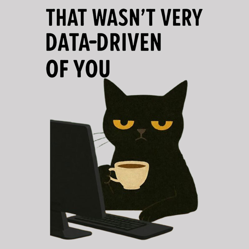That Wasn't Very Data Driven Of You Geek T-Shirt