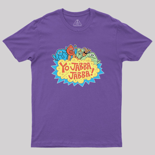 Yo Jabba Jabba! Geek T-Shirt