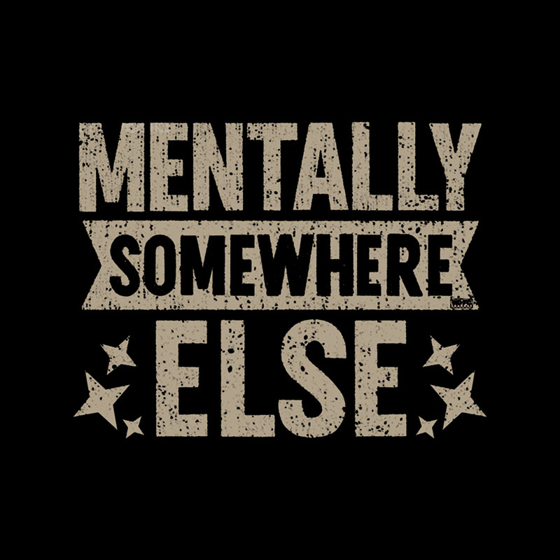 Mentally Somewhere Else Geek T-Shirt