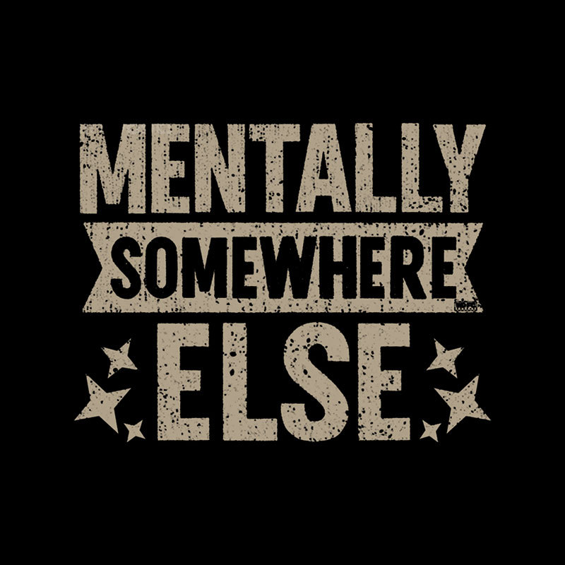 Mentally Somewhere Else Geek T-Shirt