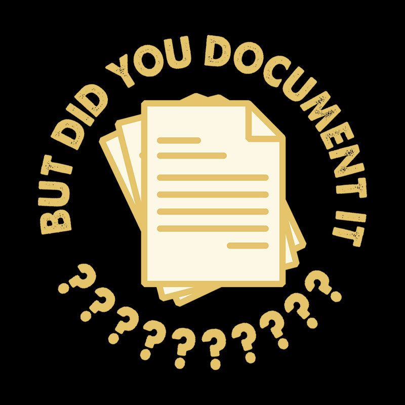 Did You Document It? Geek T-Shirt