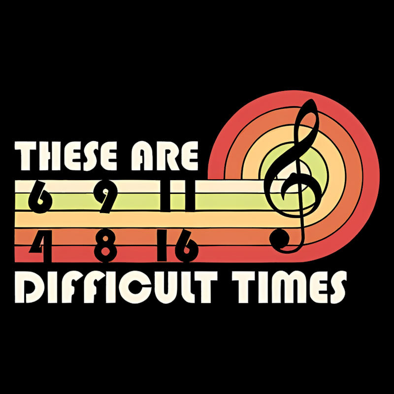 Music Difficult Times Geek T-Shirt