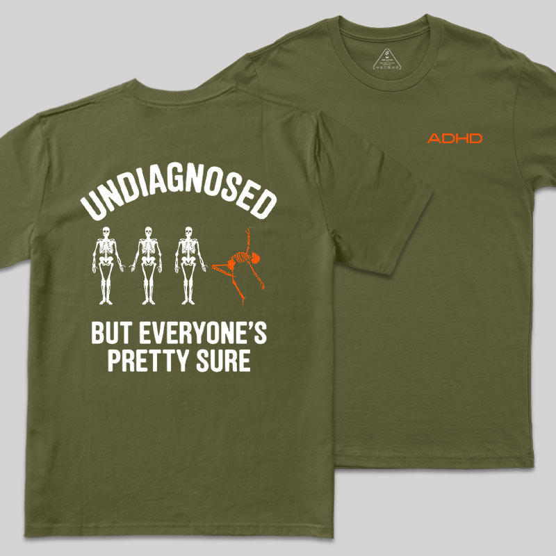 Undiagnosed But Everyone's Pretty Sure Front and Back Printed Geek T-Shirt