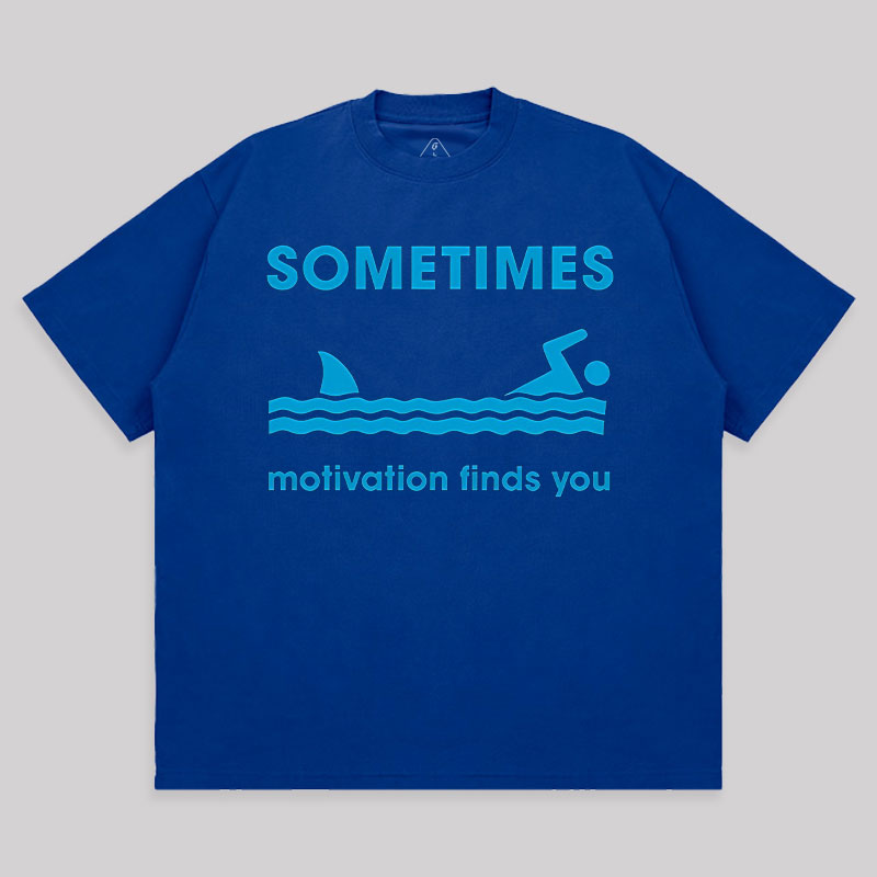 Sometimes Motivation Finds You Unisex Oversized T-shirt