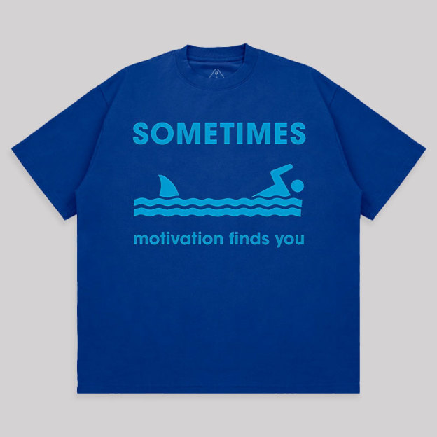 Sometimes Motivation Finds You Unisex Oversized T-shirt