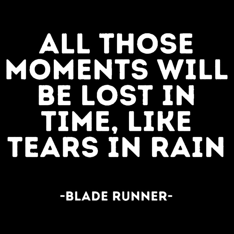 All Those Moments Will Be Lost In Time Geek T-Shirt