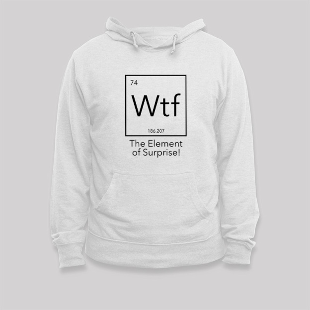 Wtf - The Element of Surprise Funny Science Geek Hoodie