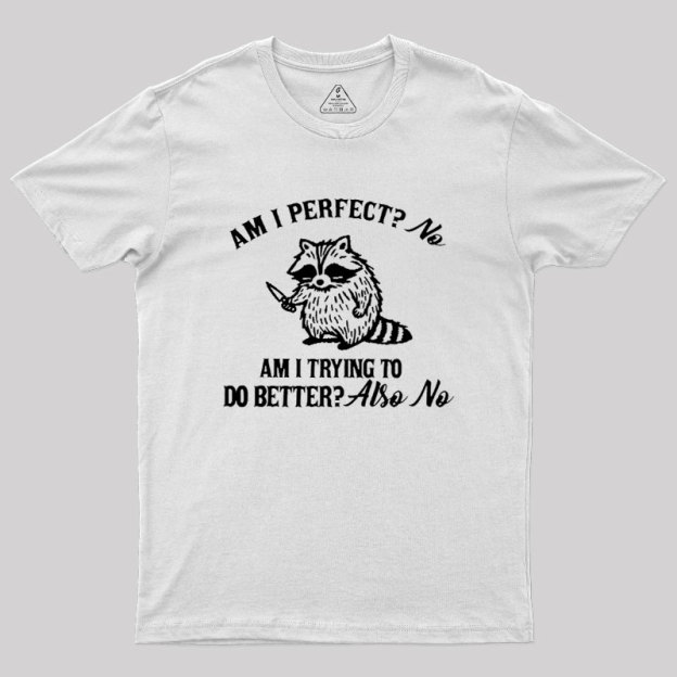 Am I Perfect Geek T-Shirt