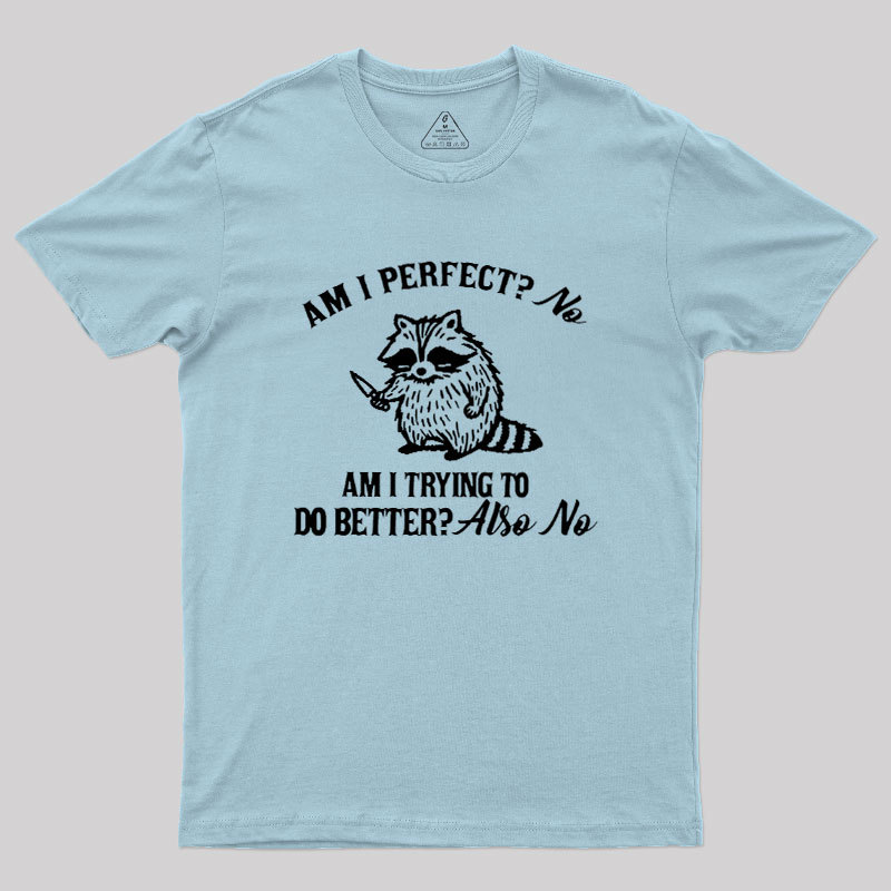 Am I Perfect Geek T-Shirt
