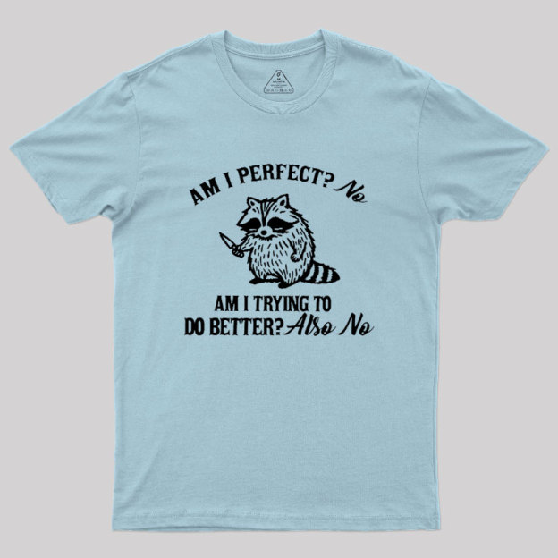 Am I Perfect Geek T-Shirt