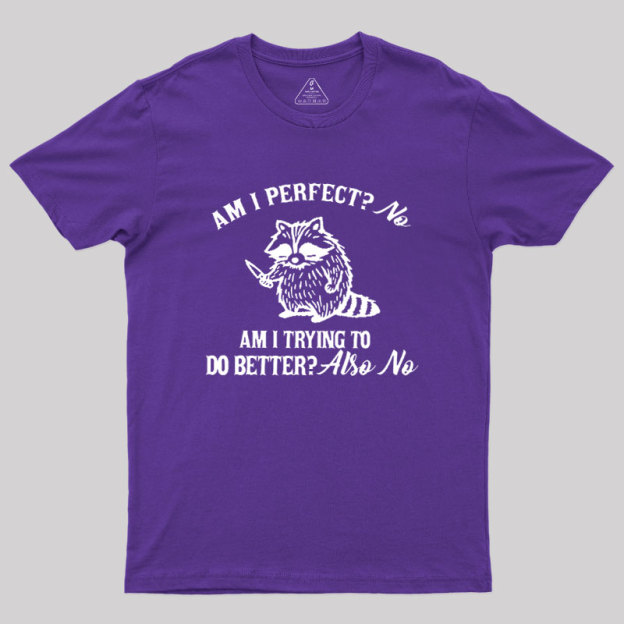 Am I Perfect Geek T-Shirt