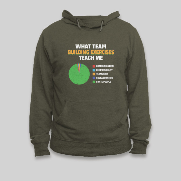 What Team Building Exercises Teach Me Geek Hoodie