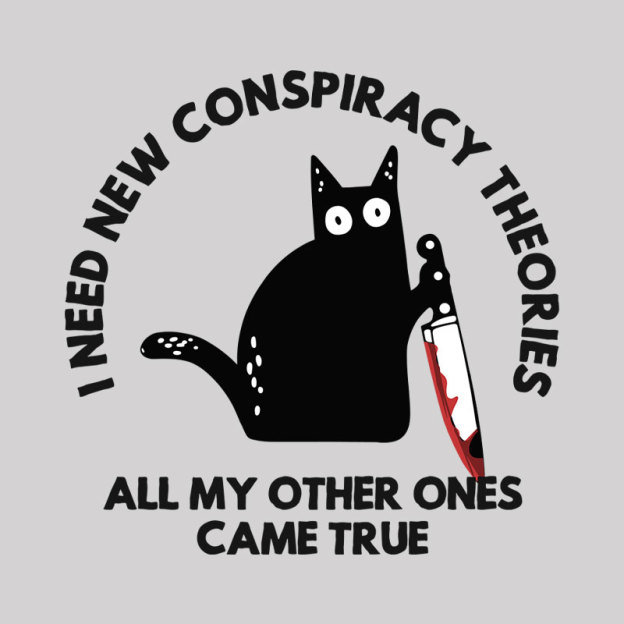 I Need New Conspiracy Theories Geek T-Shirt