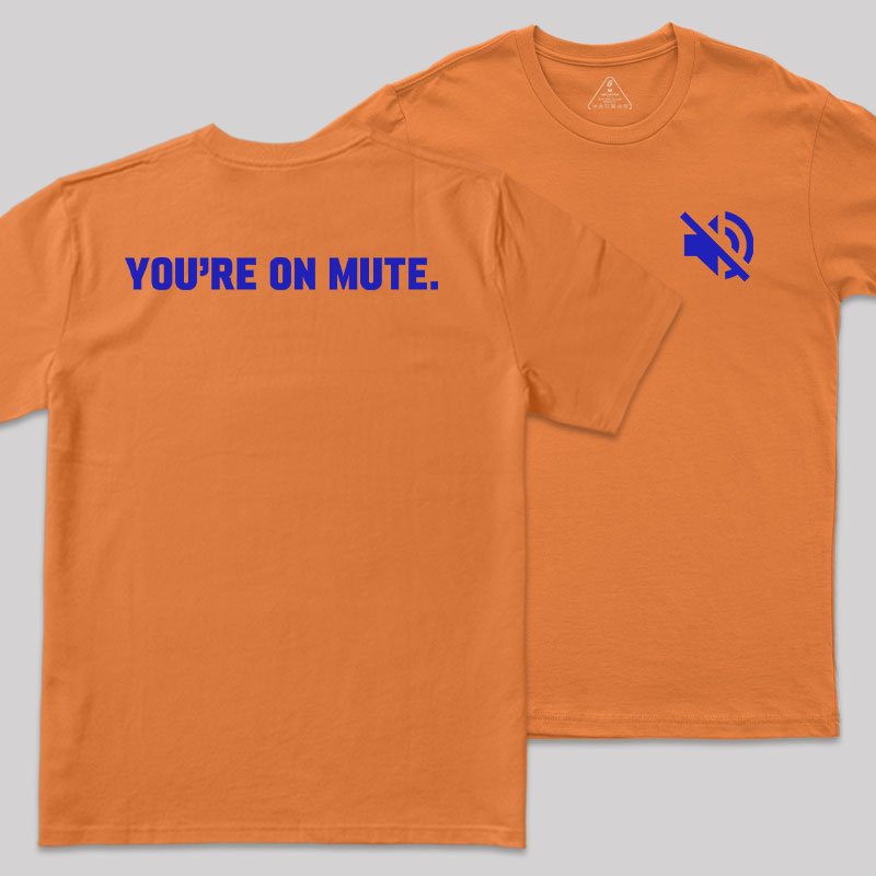 You Are On Mute Front and Back Printed Geek T-Shirt
