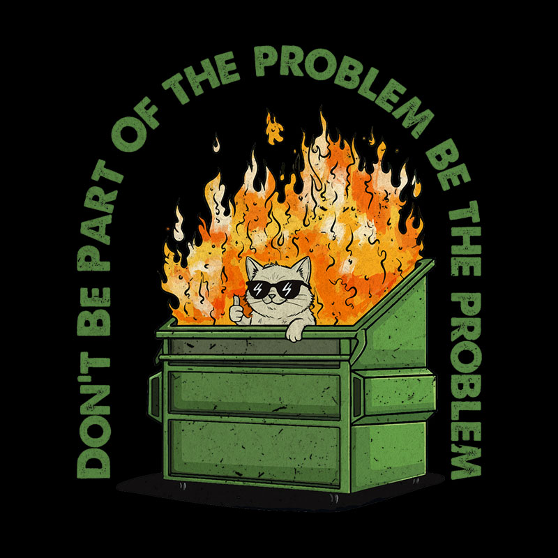 Be The Problem Geek T-Shirt