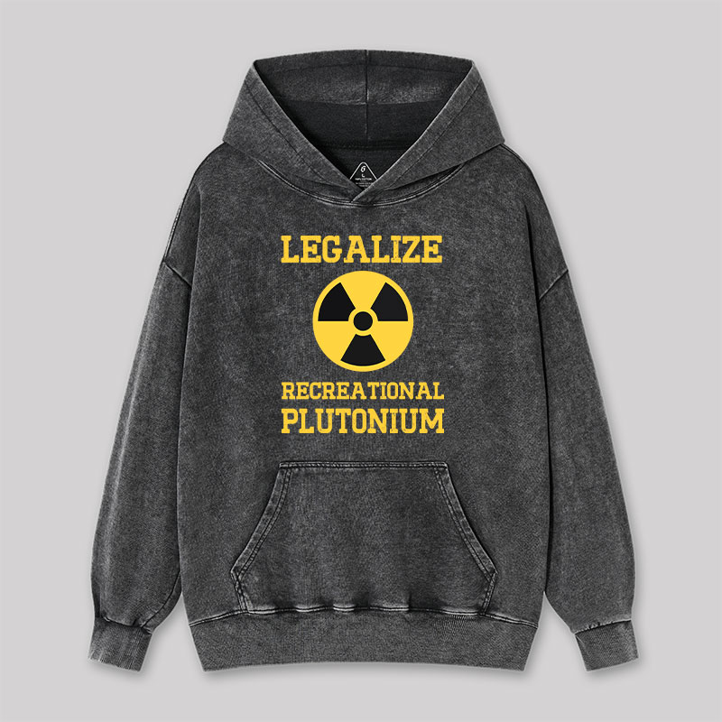 Legalize Recreational Plutonium Washed Hoodie