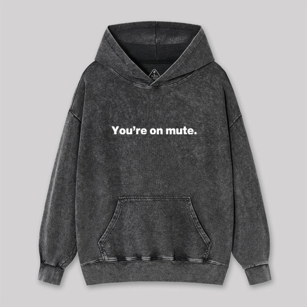 You're on Mute Washed Hoodie