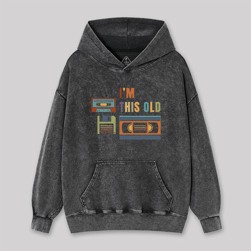Im This Old Vintage Washed Hoodie
