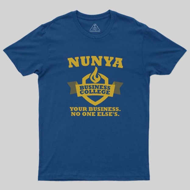 Nunya Business College Geek T-Shirt