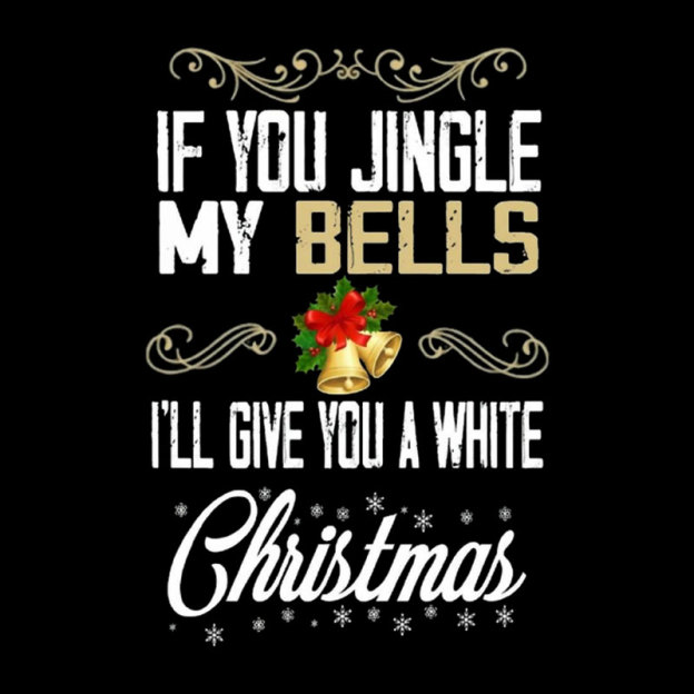 If You Jingle My Bells I'll Give You A White Christmas Geek T-Shirt