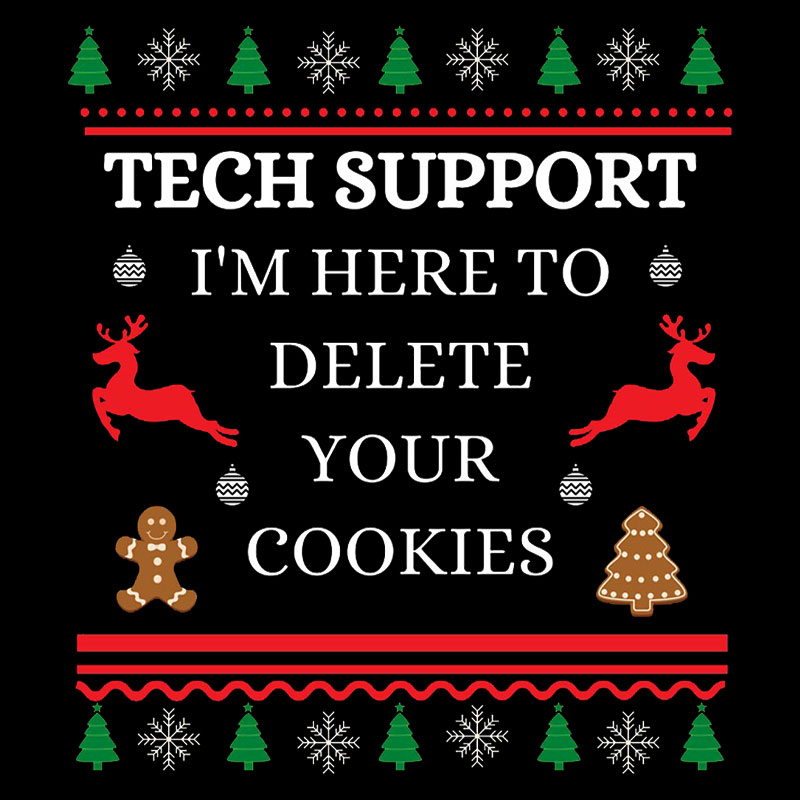 Tech Support I'm Here To Delete Your Cookies Geek T-Shirt