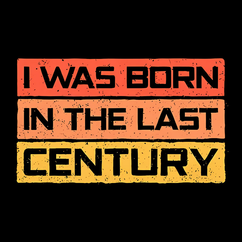I Was Born in the Last Century Geek T-Shirt