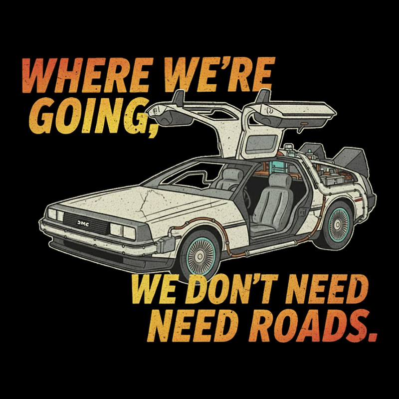 We Dont Need Roads Geek T-Shirt