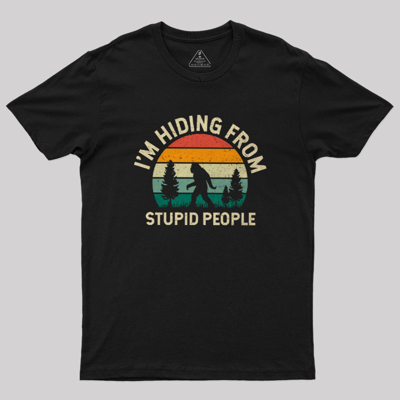 I��m Hiding from Stupid People 1127 Geek T-Shirt