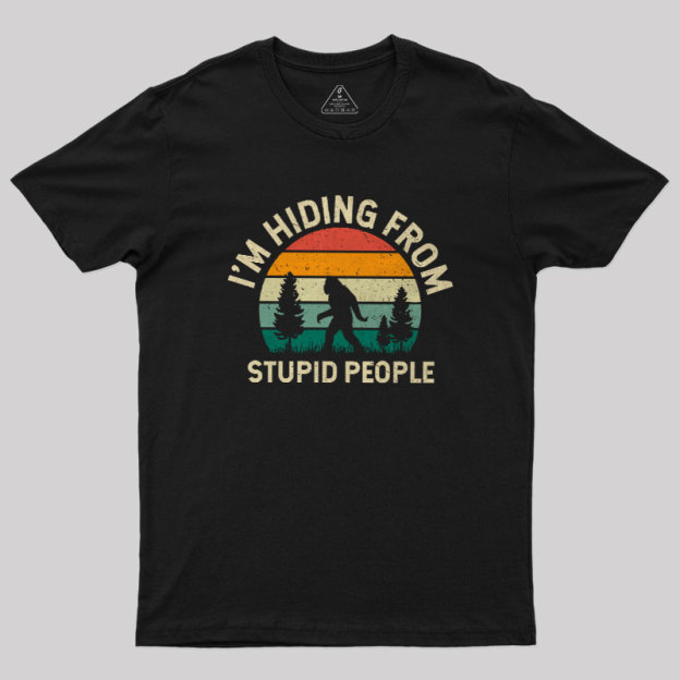 I��m Hiding from Stupid People 1127 Geek T-Shirt
