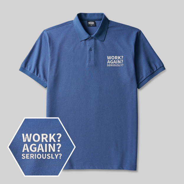 Work ? Again ? Seriously? Geek Embroidered Polo Shirts