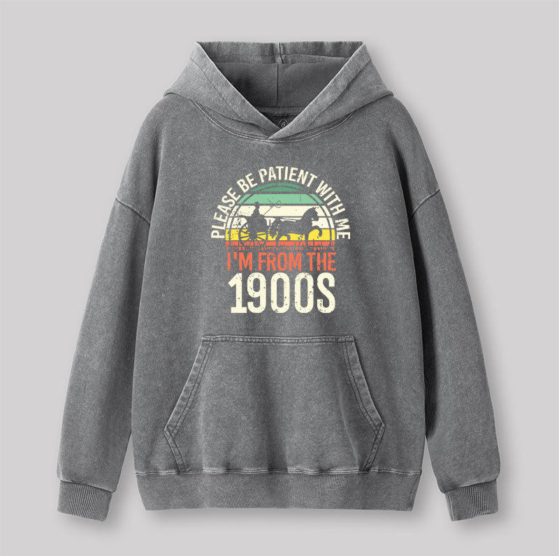 Please Be Patient With Me I'm From The 1900s Washed Hoodie
