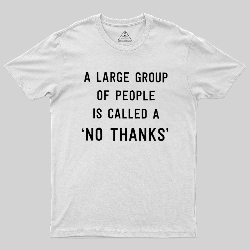 No Thanks To Large Group People Geek T-Shirt