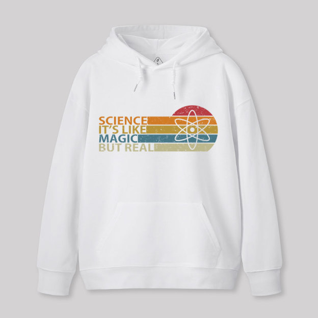 Science It's Like Magic But Real Hoodie