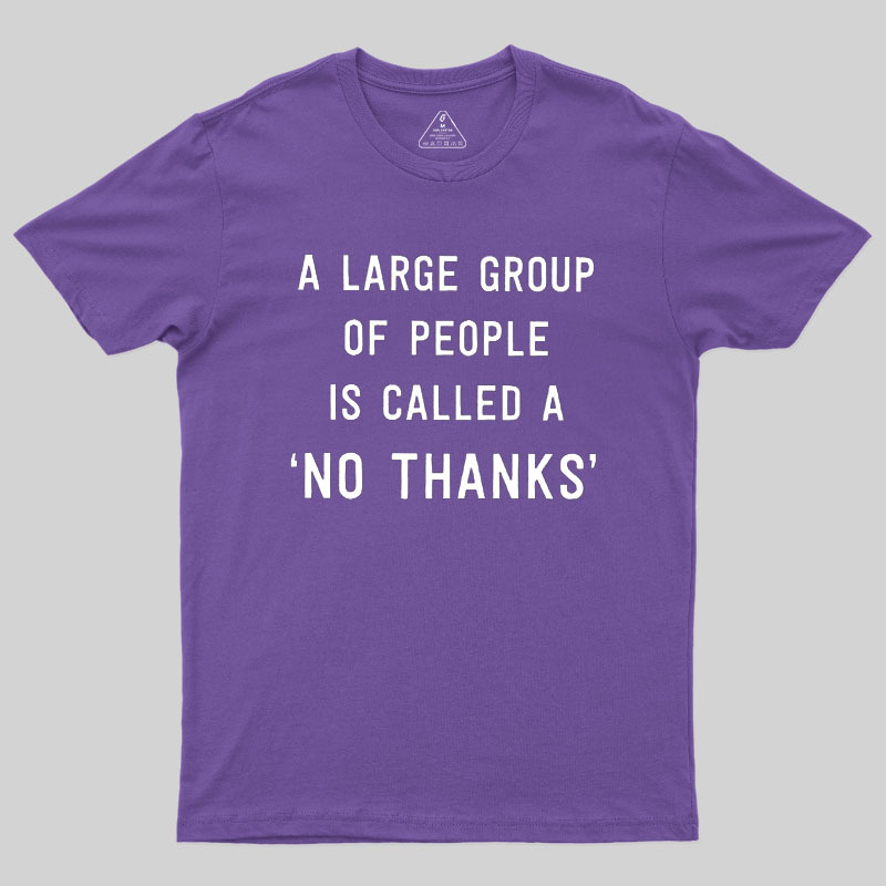 No Thanks To Large Group People Geek T-Shirt