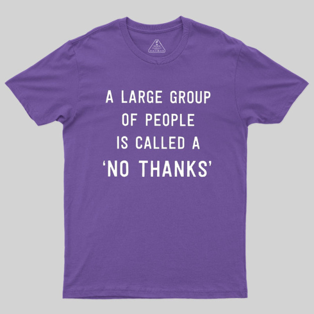 No Thanks To Large Group People Geek T-Shirt